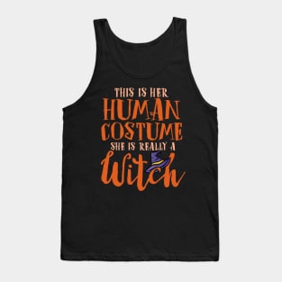 This Is Her Human Costume She Is Really A Witch - Halloween Tank Top